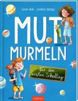 Sarah Welk; Caroline Opheys: Mutmurmeln für den ersten Schultag